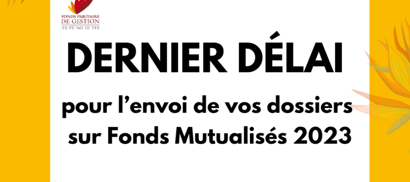 Dernier délai pour l’envoi de vos dossiers sur Fonds Mutualisés