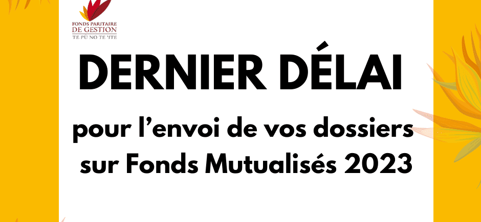 Dernier délai pour l’envoi de vos dossiers sur Fonds Mutualisés